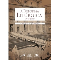 A REFORMA LITÚRGICA: (1948-1975)
