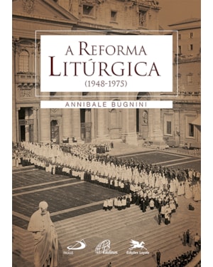 A REFORMA LITÚRGICA: (1948-1975)