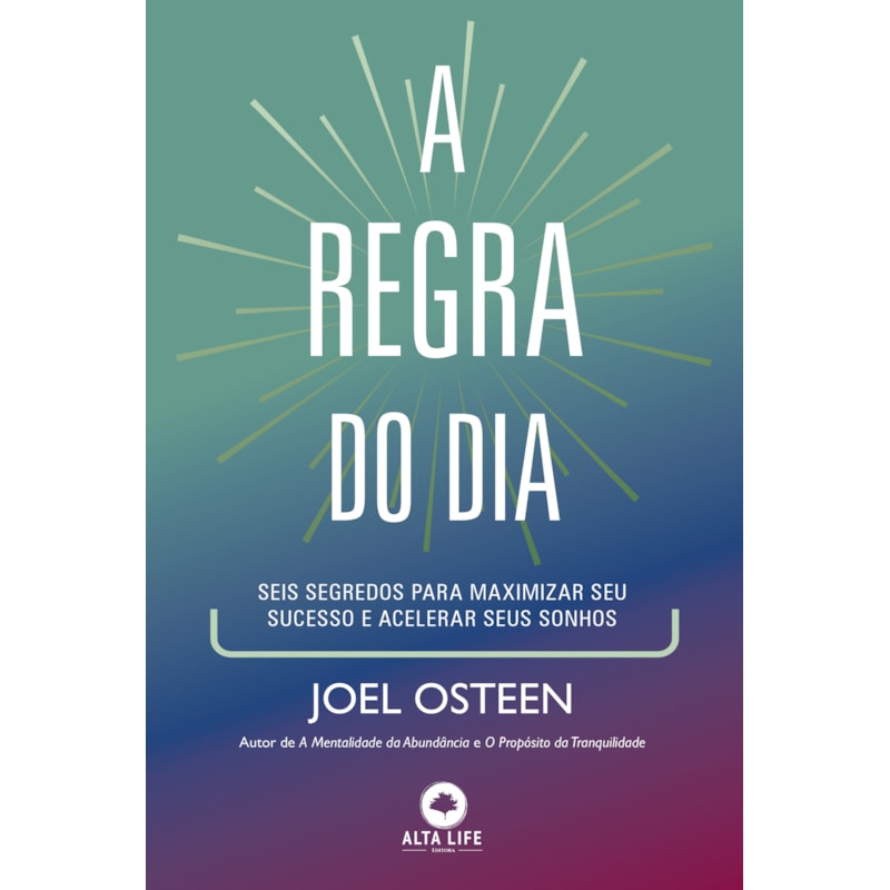 A regra do dia: seis segredos para maximizar seu sucesso e acelerar seus sonhos