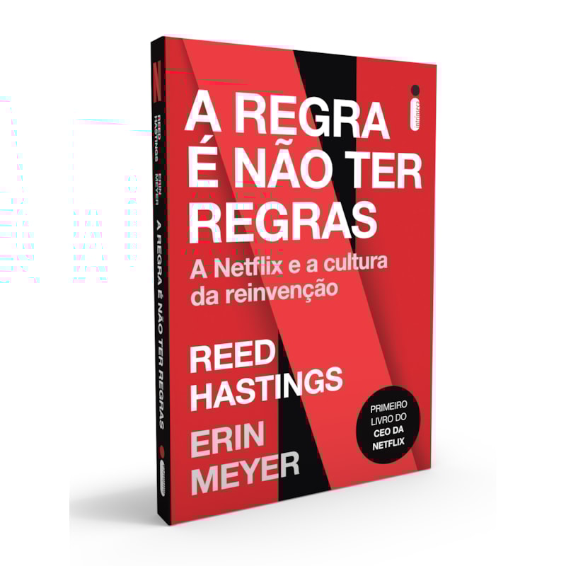 A REGRA É NÃO TER REGRAS - A NETFLIX E A CULTURA DA REINVENÇÃO