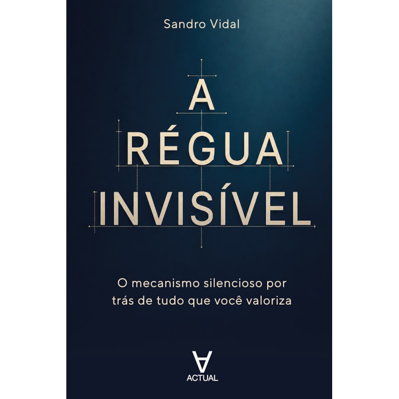 A Régua Invisível: O Mecanismo Silencioso por Trás de Tudo que Você Valoriza