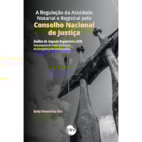 A REGULAÇÃO DA ATIVIDADE NOTARIAL E REGISTRAL PELO CONSELHO NACIONAL DE JUSTIÇA: ANÁLISE DE IMPACTO REGULATÓRIO (AIR) - UMA PROPOSTA DE INSTITUCIONALIZAÇÃO NA CORREGEDORIA NACIONAL DE JUSTIÇA