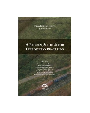 A regulação do setor ferroviário brasileiro