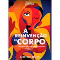 A REINVENÇÃO DO CORPO - SEXUALIDADE E GÊNERO NA EXPERIÊNCIA TRANSEXUAL