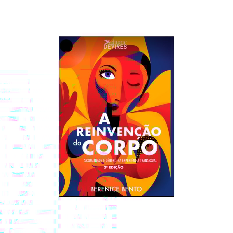A REINVENÇÃO DO CORPO - SEXUALIDADE E GÊNERO NA EXPERIÊNCIA TRANSEXUAL