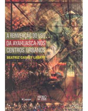 A reinvenção do uso da ayahuasca nos centros urbanos