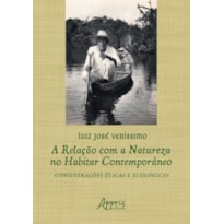 A RELAÇÃO COM A NATUREZA NO HABITAR CONTEMPORÂNEO: CONSIDERAÇÕES ÉTICAS E ECOLÓGICAS