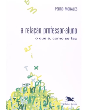 A RELAÇÃO PROFESSOR-ALUNO