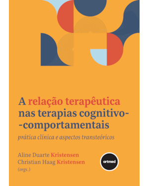 A RELAÇÃO TERAPÊUTICA NAS TERAPIAS COGNITIVO-COMPORTAMENTAIS: PRÁTICA CLÍNICA E ASPECTOS TRANSTEÓRICOS