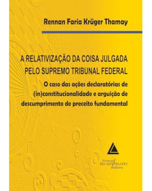A RELATIVIZAÇÃO DA COISA JULGADA PELO SUPREMO TRIBUNAL FEDERAL