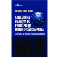 A releitura objetiva do princípio da insignificância penal: Exigência do direito penal democrático