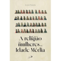 A RELIGIÃO DAS MULHERES NA IDADE MÉDIA