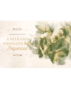 A RELIGIÃO ENSINADA AOS PEQUENINOS