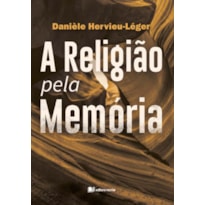 A RELIGIÃO PELA MEMÓRIA