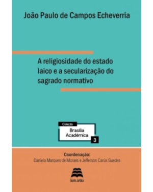 A RELIGIOSIDADE DO ESTADO LAICO E A SECULARIZAÇÃO DO SAGRADO NORMATIVO