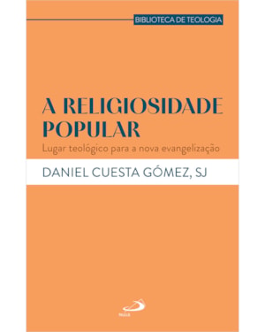 A Religiosidade Popular: Lugar Teológico para a Nova Evangelização