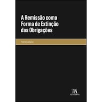 A remissão como forma de extinção das obrigações
