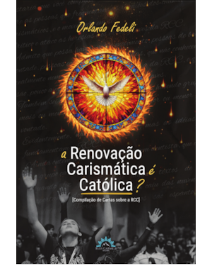 A renovação carismática é católica?: compilação de cartas sobre a RCC