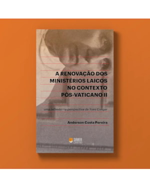 A RENOVAÇÃO DOS MINISTÉRIOS LAICOS - ANDERSON COSTA PEREIRA