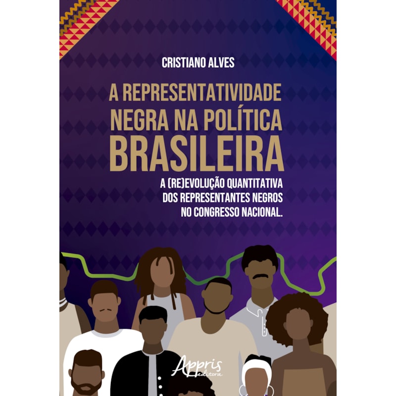 A REPRESENTATIVIDADE NEGRA NA POLÍTICA BRASILEIRA: A (RE)VOLUÇÃO QUANTITATIVA DOS REPRESENTANTES NEGROS NO CONGRESSO NACIONAL
