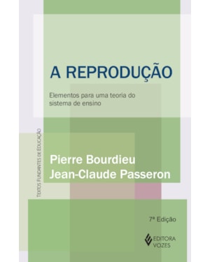 A REPRODUÇÃO: ELEMENTOS PARA UMA TEORIA DO SISTEMA DE ENSINO