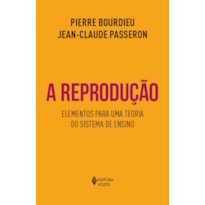 A REPRODUÇÃO: ELEMENTOS PARA UMA TEORIA DO SISTEMA DE ENSINO