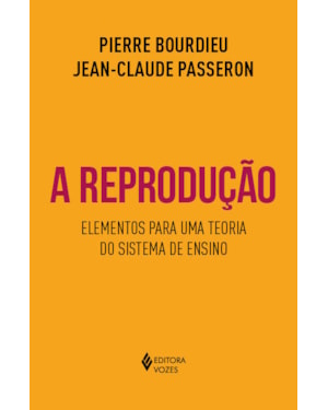 A REPRODUÇÃO: ELEMENTOS PARA UMA TEORIA DO SISTEMA DE ENSINO