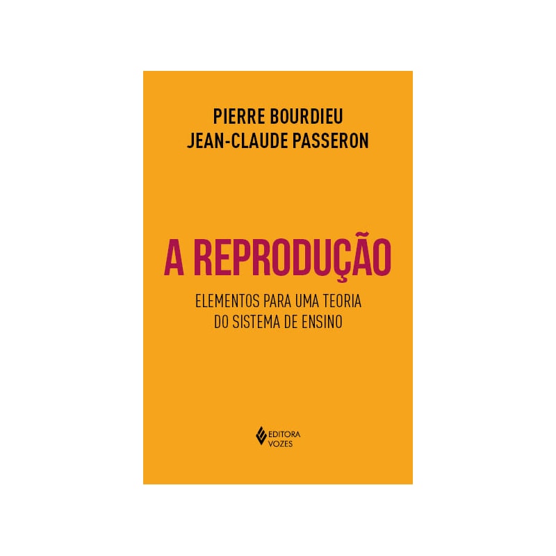 A REPRODUÇÃO: ELEMENTOS PARA UMA TEORIA DO SISTEMA DE ENSINO