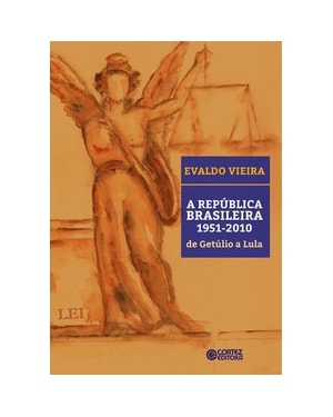 A REPÚBLICA BRASILEIRA 1951-2010 DE GETÚLIO A LULA
