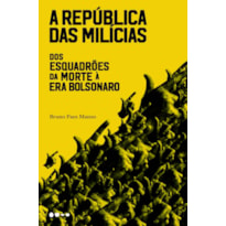 A república das milícias: dos esquadrões da morte à era Bolsonaro