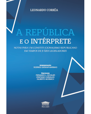 A república e o intérprete - Notas para um constitucionalismo republicano em tempos de juízes legisladores