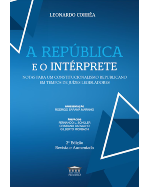 A República e o Intérprete Notas para um Constitucionalismo Republicano em tempos de juízes legisladores