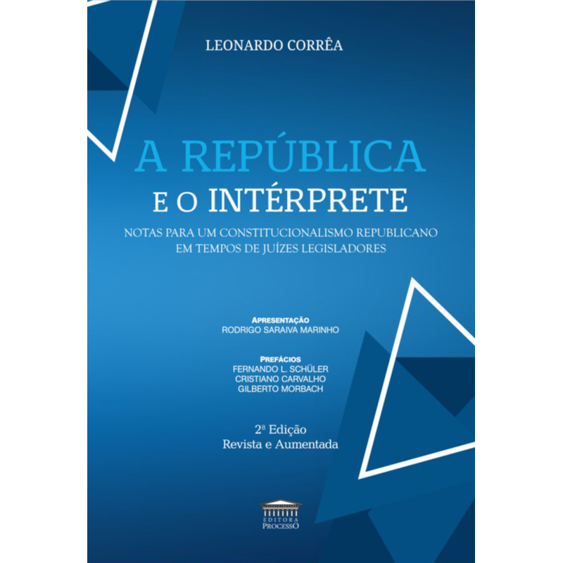 A República e o Intérprete Notas para um Constitucionalismo Republicano em tempos de juízes legisladores