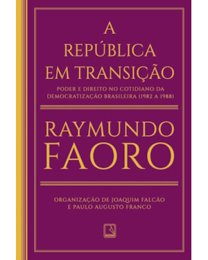 A REPÚBLICA EM TRANSIÇÃO: PODER E DIREITO NO COTIDIANO DA DEMOCRATIZAÇÃO BRASILEIRA (1982 A 1988)
