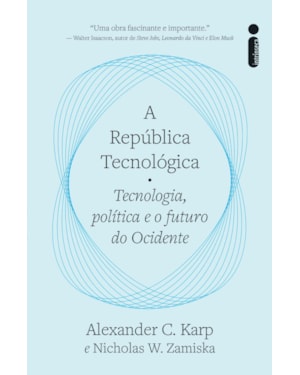 A REPÚBLICA TECNOLÓGICA: TECNOLOGIA, POLÍTICA E O FUTURO DO OCIDENTE