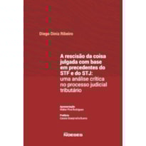 A rescisão da coisa julgada com base em precedentes do STF e do STJ: uma análise crítica no processo judicial tributário