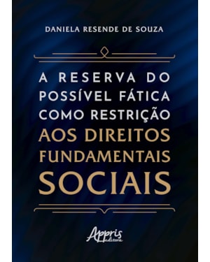 A RESERVA DO POSSÍVEL FÁTICA COMO RESTRIÇÃO AOS DIREITOS FUNDAMENTAIS SOCIAIS