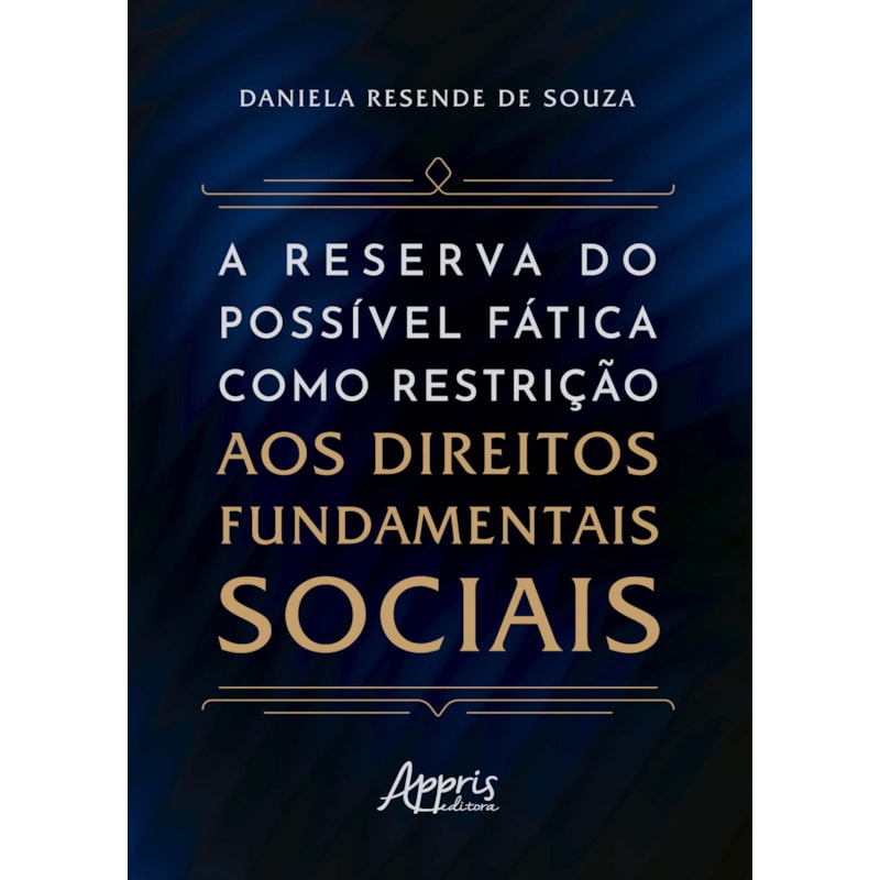 A RESERVA DO POSSÍVEL FÁTICA COMO RESTRIÇÃO AOS DIREITOS FUNDAMENTAIS SOCIAIS