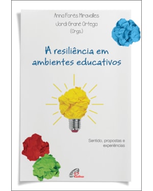 A RESILIÊNCIA EM AMBIENTES EDUCATIVOS: SENTIDO, PROPOSTAS E EXPERIÊNCIAS