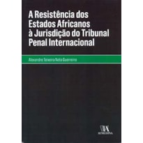 A resistência dos estados africanos à jurisdição do Tribunal Penal Internacional