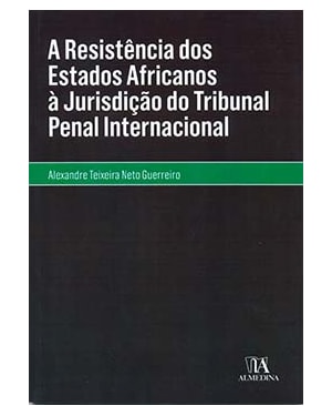 A resistência dos estados africanos à jurisdição do Tribunal Penal Internacional