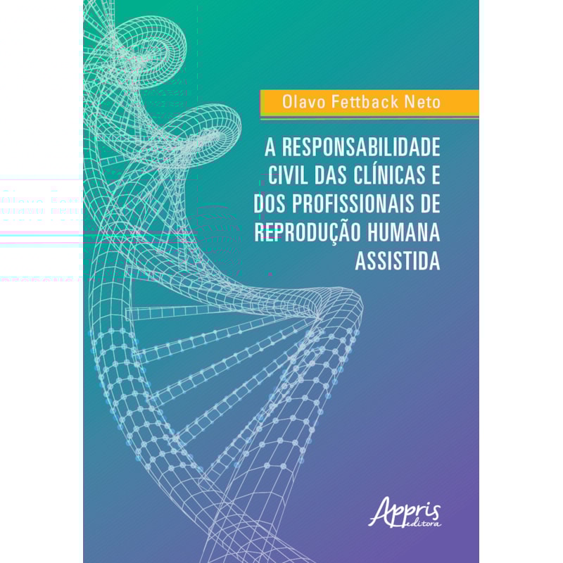 A RESPONSABILIDADE CIVIL DAS CLÍNICAS E DOS PROFISSIONAIS DE REPRODUÇÃO HUMANA ASSISTIDA