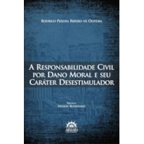 A responsabilidade civil por dano moral e seu caráter desestimulador