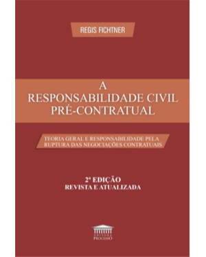 A responsabilidade civil pré-contratual: teoria geral e responsabilidade pela ruptura das negociações contratuais