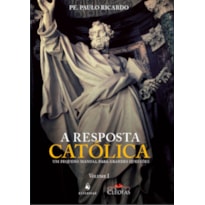 A RESPOSTA CATÓLICA - 3 EDIÇÃO
