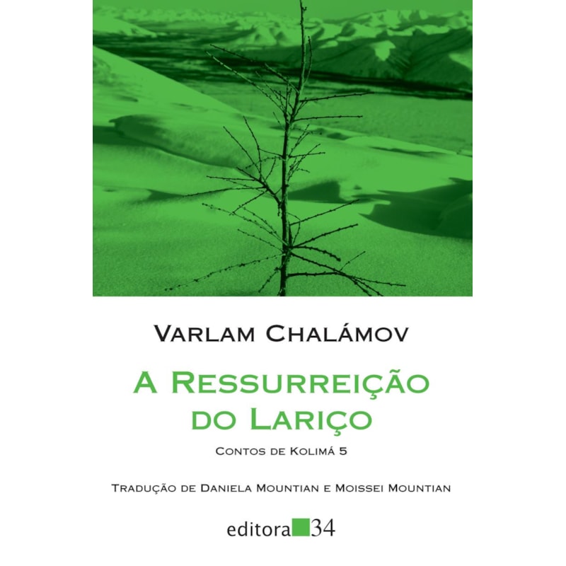 A ressurreição do lariço: Contos de Kolimá 5