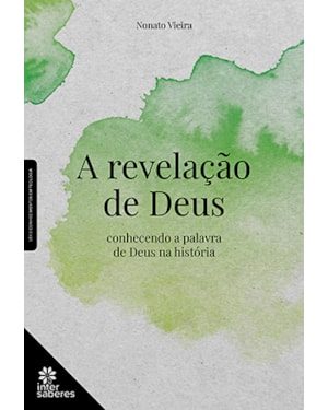 A REVELAÇÃO DE DEUS: CONHECENDO A PALAVRA DE DEUS NA HISTÓRIA
