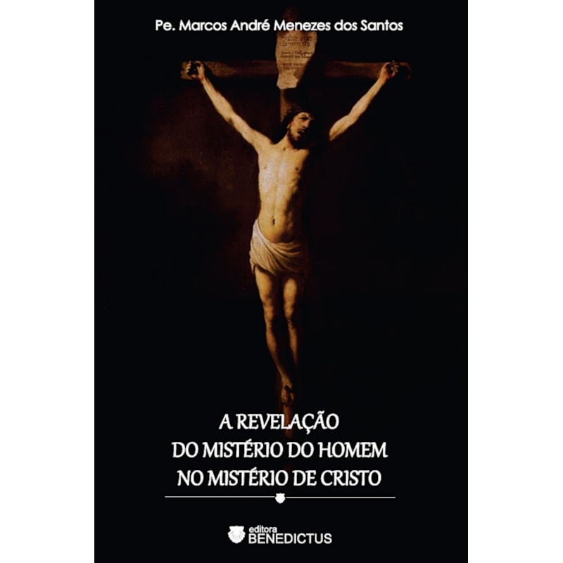 A REVELAÇÃO DO MISTÉRIO DO HOMEM NO MISTÉRIO DE CRISTO