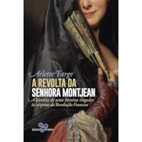 A REVOLTA DA SENHORA MONTJEAN: A HISTÓRIA DE UMA HEROÍNA SINGULAR ÀS VÉSPERAS DA REVOLUÇÃO FRANCESA