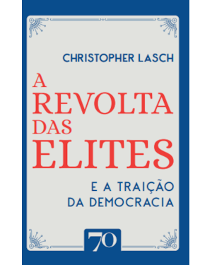 A Revolta Das Elites E A Traição Da Democracia
